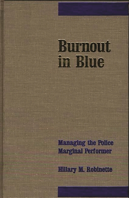 Burnout in Blue: Managing the Police Marginal Performer - Robinette, Hillary
