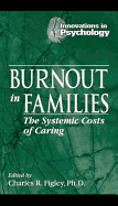 Burnout in families : the systemic costs of caring
