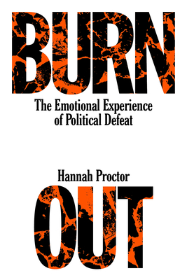 Burnout: The Emotional Experience of Political Defeat - Proctor, Hannah