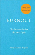Burnout: The secret to solving the stress cycle
