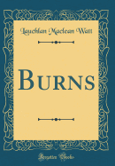 Burns (Classic Reprint)