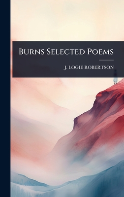 Burns Selected Poems - Robertson, J Logie