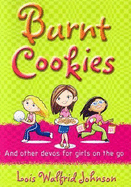 Burnt Cookies: And Other Devos for Girls on the Go