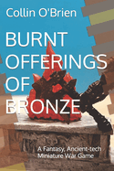 Burnt Offerings of Bronze: A Fantasy, Ancient-tech Miniature War Game