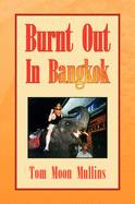 Burnt Out in Bangkok