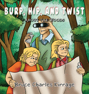 Burp, Hip, and Twist: About the Woods