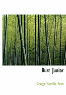 Burr Junior - Fenn, George Manville