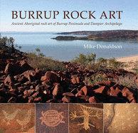 Burrup Rock Art: Ancient Aboriginal Rock Art of Burrup Peninsula and Dampier Archipelago