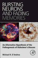 Bursting Neurons and Fading Memories: An Alternative Hypothesis of the Pathogenesis of Alzheimer's Disease