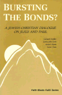 Bursting the Bonds?: A Jewish-Christian Dialogue on Jesus and Paul