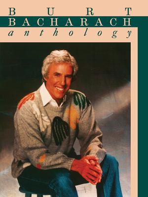 Burt Bacharach -- Anthology: Piano/Vocal/Chords - Bacharach, Burt (Composer)