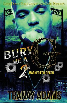 Bury Me A G 2: Marked for Death - Adams, Tranay
