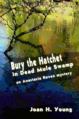 Bury the Hatchet in Dead Mule Swamp - Young, Joan H