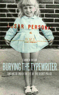 Burying the Typewriter: Childhood Under the Eye of the Secret Police