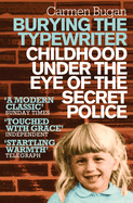 Burying the Typewriter: Childhood Under the Eye of the Secret Police