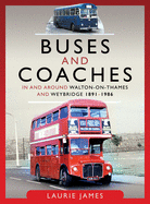 Buses and Coaches in and around Walton-on-Thames and Weybridge, 1891-1986