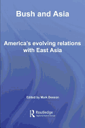 Bush and Asia: America's Evolving Relations with East Asia