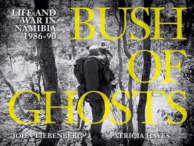 Bush of Ghosts - Hayes, Patricia (Introduction by), and Liebenberg, John (Photographer)