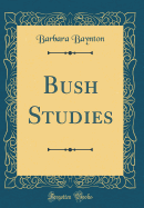 Bush Studies (Classic Reprint)