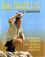 Bush Tucker Man : Tarnished Heroes