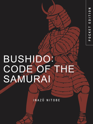 Bushido: Code of the Samurai - Nitobe, Inazo