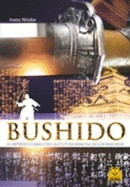 Bushido: El Retrato Clasico De La Cultura Marcial De Los Samurais / the Classic Portrait of the Samurai Martial Culture