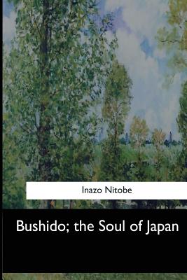 Bushido, the Soul of Japan - Nitobe, Inazo