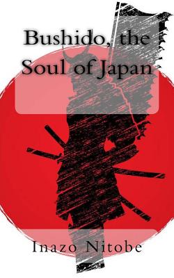 Bushido, the Soul of Japan - Nitobe, Inazo