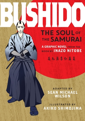 Bushido: The Soul of the Samurai - Nitobe, Inazo, and Wilson, Sean Michael (Adapted by)