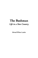 Bushman: The Life in a New Country