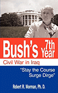Bush's 7th Year - Civil War in Iraq: "Stay the Course 'Surge' Dirge"
