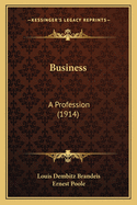 Business: A Profession (1914)