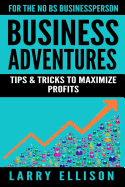 Business Adventures: Tips and Tricks to Maximize Profits
