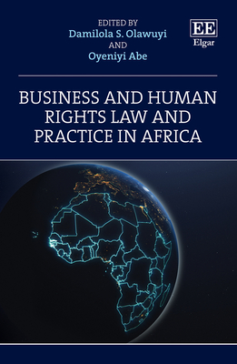 Business and Human Rights Law and Practice in Africa - Olawuyi, Damilola S (Editor), and Abe, Oyeniyi O (Editor)