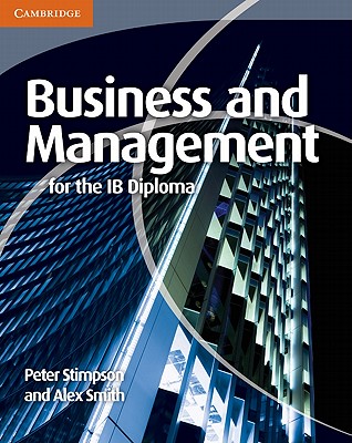 Business and Management for the IB Diploma - Stimpson, Peter, and Smith, Alex