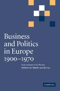 Business and Politics in Europe, 1900 1970: Essays in Honour of Alice Teichova