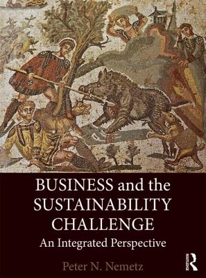 Business and the Sustainability Challenge: An Integrated Perspective - Nemetz, Peter N