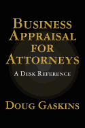 Business Appraisal for Attorneys: A Desk Reference