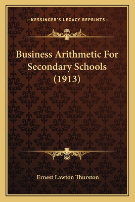 Business Arithmetic For Secondary Schools (1913) - Thurston, Ernest Lawton