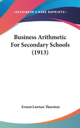 Business Arithmetic For Secondary Schools (1913)