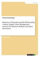 Business as Networks and the Relationship context, Supply Chain Management, Services for Business Markets and Open Innovation