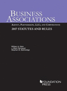 Business Associations: Agency, Partnerships, Llcs, and Corporations, 2017 Statutes and Rules