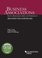 Business Associations: Agency, Partnerships, LLCs, and Corporations, 2018 Statutes and Rules