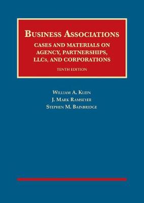 Business Associations: Cases and Materials on Agency, Partnerships, LLCs, and Corporations - Klein, William A., and Ramseyer, J. Mark, and Bainbridge, Stephen M.