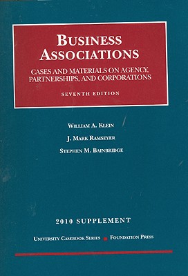 Business Associations Supplement: Cases and Materials on Agency, Partnerships, and Corporations - Klein, William A, and Ramseyer, J Mark, and Bainbridge, Stephen M