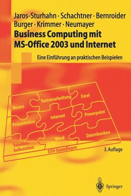 Business Computing Mit MS-Office 2003 Und Internet: Eine Einfuhrung an Praktischen Beispielen - Jaros-Sturhahn, Anke, and Schachtner, Konrad, and Bernroider, Edward