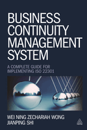 Business Continuity Management System: A Complete Guide to Implementing ISO 22301