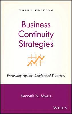 Business Continuity Strategies: Protecting Against Unplanned Disasters - Myers, Kenneth N