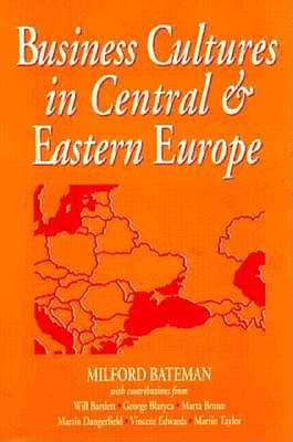 Business Cultures in Central & Eastern Europe - Bateman, Milford