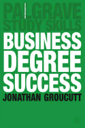 Business Degree Success: A Practical Study Guide for Business Students at College and University